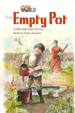Our World British 4 - Reader 2 - The Empty Pot: A Folktale From China - Book..-