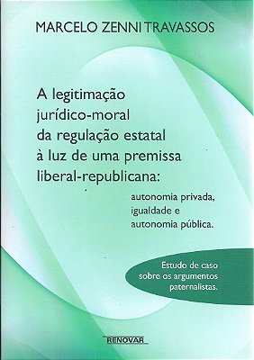 A Legitimação Jurídico-Moral Da Regulação Estatal À Luz De Uma Premissa Liberal-Republicana..-