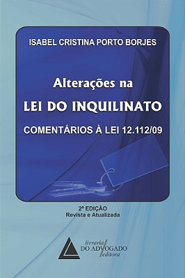 Alterações Na Lei Do Inquilinato - Comentários À Lei 12.112/09 - 2ª Edição