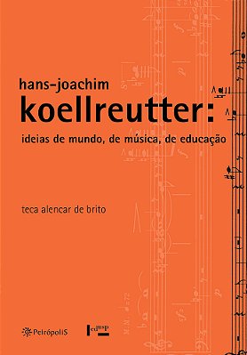 Hans-Joachim Koellreutter Ideias De Mundo, De Música, De Educação..-