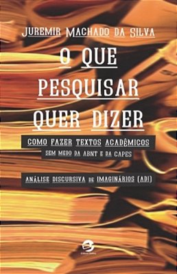 O Que Pesquisar Quer Dizer Como Fazer Textos Acadêmicos Sem Medo Da Abnt E Da Capes..-