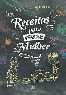 Receitas Para Pegar Mulher..-