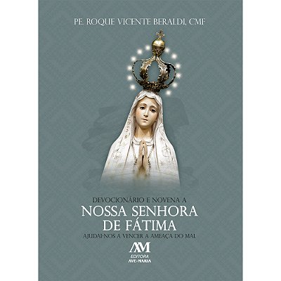Devocionário E Novena A Nossa Senhora De Fátima Ajudai-Nos A Vencer A Ameaça Do Mal..-