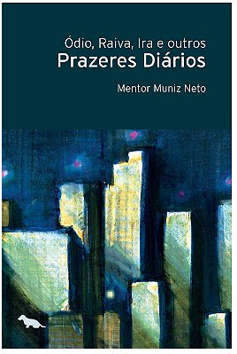 Ódio, Raiva, Ira E Outros Prazeres Diários..-