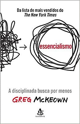Essencialismo - A Disciplinada Busca Por Menos (Capa Dura)