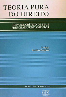 Teoria Pura Do Direito - Repasse Crítico De Seus Principais Fundamentos..-