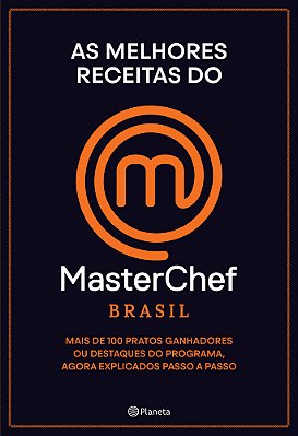 As Melhores Receitas Do Masterchef Brasil Mais De 100 Pratos, Ganhadores Ou Destaques Do Programa, Agora Explicados Passo A Passo..-