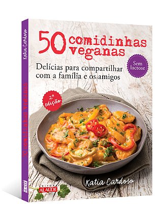 50 Comidinhas Veganas Delícias Para Compartilhar Com A Família E Os Amigos..-