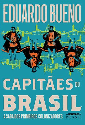 Capitães Do Brasil – A Saga Dos Primeiros Colonizadores..-