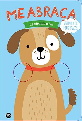 Me Abraça, Cachorrinho..-