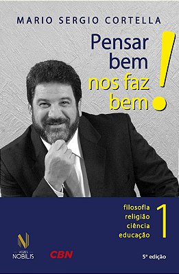 Pensar Bem Nos Faz Bem! 1 - Filosofia, Religião, Ciência E Educação - Quinta Edição..-