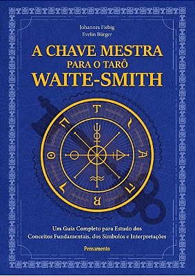 A Chave Mestra Do Tarô Waite-Smith Um Guia Completo Para Estudo Dos Conceitos Fundamentais, Dos Símbolos E Interpretações..-