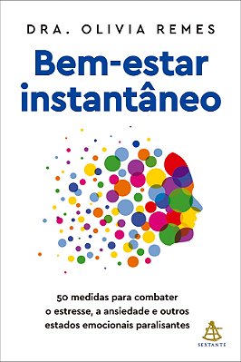 Bem-Estar Instantâneo 50 Medidas Para Combater O Estresse, A Ansiedade E Outros Estados Emocionais Paralisantes..-