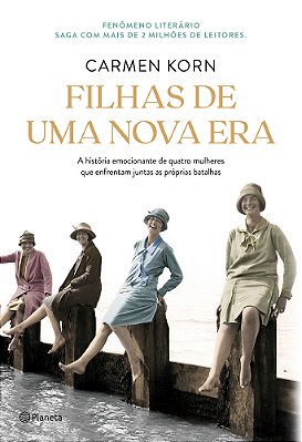 Filhas De Uma Nova Era A História De Quatro Mulheres Que Enfrentaram Os Momentos Cruciais Do Século XX
