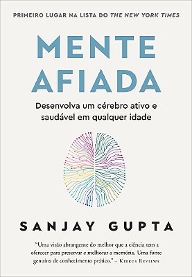 Mente Afiada: Desenvolva Um Cérebro Ativo E Saudável Em Qualquer Idade..-