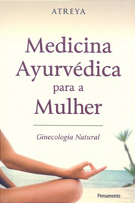 Medicina Ayurvédica Para A Mulher Ginecologia Natural..-