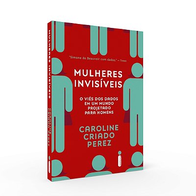 Mulheres Invisíveis O Viés Dos Dados Em Um Mundo Projetado Para Homens..-