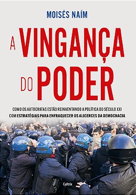 Vingança Do Poder Como Os Autocratas Estão Reinventando A Política Do Século XXI Com Estratégias Para Enfraquecer Os Alicerces Da Democracia..-