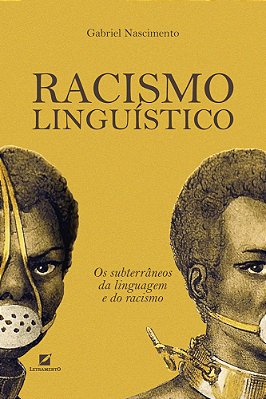 Racismo Linguístico Os Subterrâneos Da Linguagem E Do Racismo