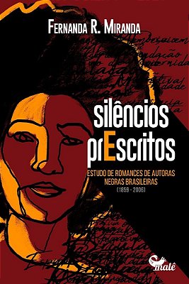 Silêncios Prescritos: Estudo De Romances De Autoras Negras Brasileiras..-