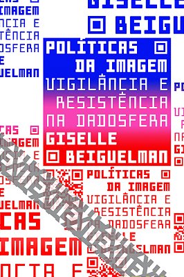 Políticas Da Imagem Vigilância E Resistência Na Dadosfera