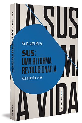 Sus: Uma Reforma Revolucionária Para Defender A Vida..-
