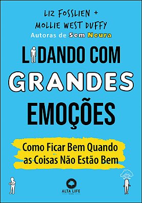 Lidando Com Grandes Emoções Como Ficar Bem Quando As Coisas Não Estão Bem..-
