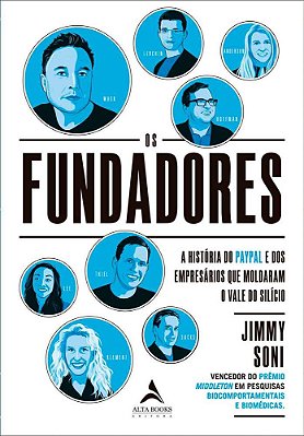 Os Fundadores A História Do Paypal E Dos Empreendedores Que Moldaram O Vale Do Silício..-