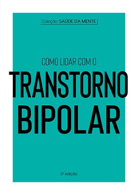 Coleção Saúde Da Mente - Como Lidar Com O Transtorno Bipolar..-