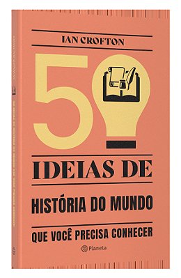 50 Ideias De História Do Mundo Que Você Precisa Conhecer Conceitos Importantes De História Do Mundo De Forma Rápida E Fácil..-