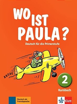 Wo Ist Paula? 2 - Kursbuch..-