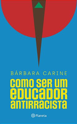 Como Ser Um Educador Antirracista Para Familiares E Professores..-
