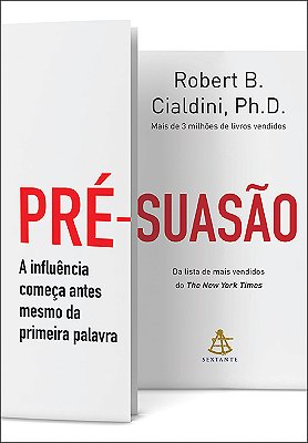 Pré-Suasão - A Influência Começa Antes Mesmo Da Primeira Palavra..-