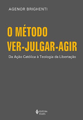 O Método Ver-Julgar-agir Da Ação Católica À Teologia Da Libertação..-