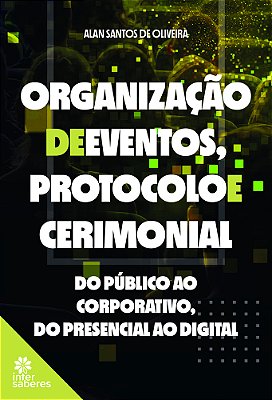 Organização De Eventos, Protocolo E Cerimonial Do Público Ao Corporativo, Do Presencial Ao Digital..-