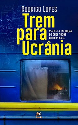 Trem Para Ucrânia Viagem A Um Lugar De Onde Todos Querem Sair..-