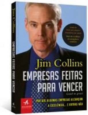 Empresas Feitas Para Vencer - Por Que Algumas Empresas Alcançam A Excelência... E Outras Não..-