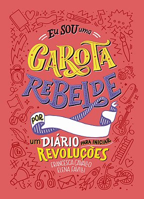 Eu Sou Uma Garota Rebelde - Um Diario Para Iniciar Revolucoes