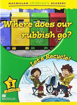 Where Does Our Rubbish Go?/Let's Recycle - Macmillan Children's Readers - Level 3 - Book With Audio Download..-