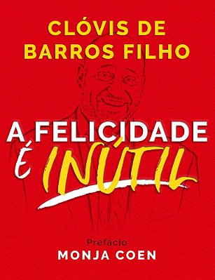 A Felicidade É Inútil..-