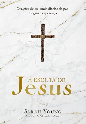 A Escuta De Jesus Orações Devocionais Diárias De Paz, Alegria E Esperança..-