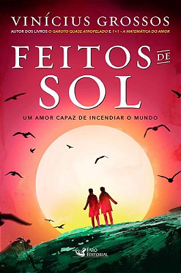 Feitos De Sol: Um Amor Capaz De Incendiar O Mundo