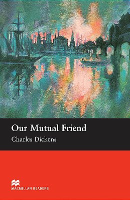 Our Mutual Friend - Macmillan Readers - Upper-Intermediate - New Edition..-