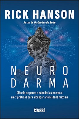 Neurodarma Ciência De Ponta E Sabedoria Ancestral Em 7 Práticas Para Alcançar A Felicidade Máxima..-