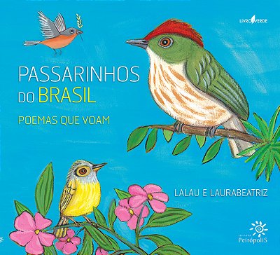 Passarinhos Do Brasil Poemas Que Voam..-