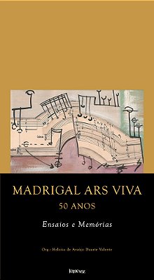 Madrigal Ars Viva 50 Anos Ensaios E Memórias..-
