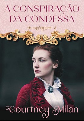 A Conspiração Da Condessa (Os Excêntricos – Livro 3)..-
