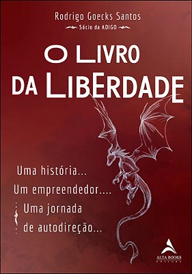 O Livro Da Liberdade Uma História… Um Empreendedor.… Uma Jornada De Autodireção... ..-