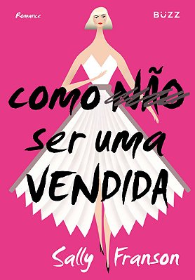 Como Não Ser Uma Vendida..-