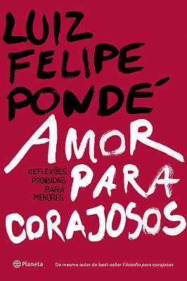 Amor Para Corajosos Reflexões Proibidas Para Menores..-